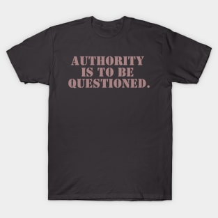 Authority is to be Questioned - Stencil T-Shirt